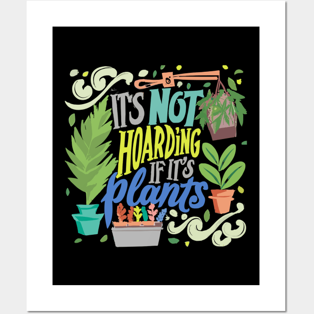 Its-not-hoarding-if-its-plants Wall Art by Jhontee